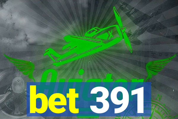 bet 391